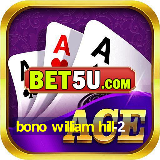 bono william hill